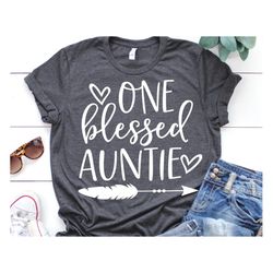 One Blessed Auntie Svg, Blessed Aunt Svg, Auntie Shirt Svg, Future Auntie Svg, Aunt Gift Svg Cut Files for Cricut, Png,