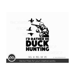Duck Hunting SVG I'd Rather be duck hunting - hunting svg, duck hunting svg, hunting cut file, hunter svg, digital file