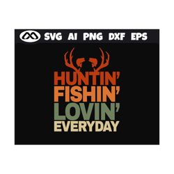 Fishing SVG Huntin Fishin lovin everyday- fishing svg, fish svg, hunting SVG, deer hunting svg, fishing hook svg for fis