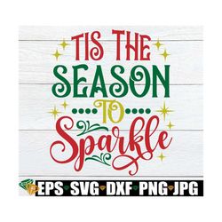Tis The Season To Sparkle, Cute Christmas SVG, Little Girl Christams svg, Christmas svg, Christmas Decor Cut FIle,Christ