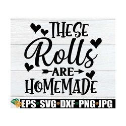 These Rolls Are Homemade, Kids Thanksgiving, Cute Thanksgiving, Baby Thanksgiving, Girls Thanksgiving, Thanksgiving SVG,
