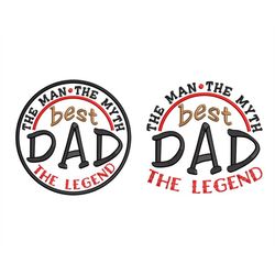 Father's Day Embroidery Design, DAD - The Man, The Myth, The Legend, Gift Machine files, 2 types in 3 sizes