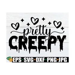 Pretty Creepy, Funny Girls Halloween SVG, Toddler Girl Halloween svg, Girls Halloween svg, Cute Halloween Decal svg, Dig