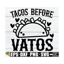 Tacos Before Vatos, Cinco De Mayo Shirt SVG, Funny Valentines Day Shirt SVG, Funny Cinco De Mayo Shirt svg, Anti Valenti