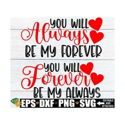 You Will Always Be My Forever, you Will Forever Be My Always, Matching Couples, Wedding SVG, Anniversary SVG, Valentine'