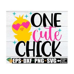 One Cute Chick, Girl Easter svg, Girl Easter Shirt SVG, Easter Shirt svg, Easter SVG for Girl, Girls Easter Cut File, Di