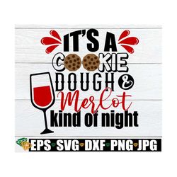It's a cookie dough and merlot kind of night. Mom SVG, Mom Quote SVG, Mother's Day svg, Cookie And Wine, Funny Saying sv
