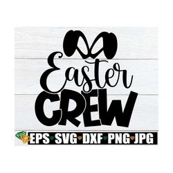 Easter Crew, Easter svg, Matching Family Easter, Matching Easter Egg Hunt Shirts svg, Kids Easter svg, Funny Easter svg,