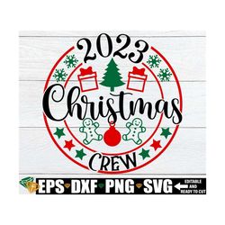 2023 Christmas Crew. Christmas Crew svg. Family Matching Christmas Shirts svg, Family Christmas shirts svg, Christmas sv