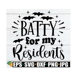 Batty For My Residents, Nursing Home Halloween Sign png, Long Term Care Facility Halloween svg, Halloween CNA svg, Hallo