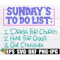 Sundays To Do List Dress For Church Hunt For Eggs Eat Chocolate, Funny easter svg, Easter svg, Funny Easter svg, Funny G