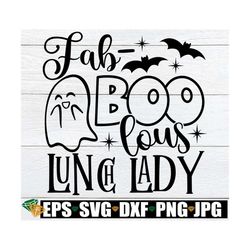 Fab-BOO-lous Lunch Lady, Funny Lunch Lady Halloween Shirt svg, Funny Halloween Student Nutrition, Funny Halloween Cafete
