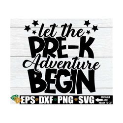 Let The Pre-K Adventure Begin, First Day Of Pre-K svg, First Day Of Preschool, Pre-K SVG, First Day Of School, Pre-K Cla