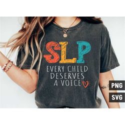 Speech Language Pathologist Svg, Every child deserves a voice, SLP Sublimation Png, Speech Therapist Svg