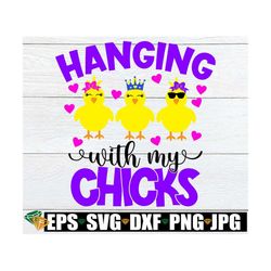 Hanging With My Chicks, Easter Chicks svg, Easter svg, Cute Easter SVG, Easter Decor svg,Chicks svg, Easter, SVG, Cut Fi