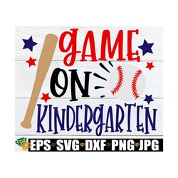 Game On Kindergarten, Boys First Day Of Kindergarten svg, Boys First Day Of School svg, Baseball Theme First Day Of Scho