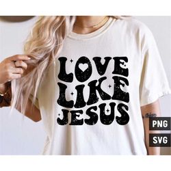 Love Like Jesus, SVG PNG, Christian Svg, Religious Svg, Trendy Svg, Wavy Text, Retro Svg,  Cricut Cut Files, Shirt Svg