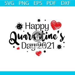 Happy Quarantine Day 2021 Svg, Valentine Svg, Quarantine Valentine 2021, Happy Valentine 2021 Svg, Social Distancing Svg