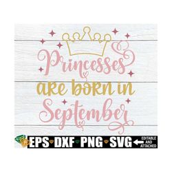Princesses Are Born In September, Girls Birthday Month Shirt, Girls September Birthday svg, 1st Birthday Shirt svg, 2nd
