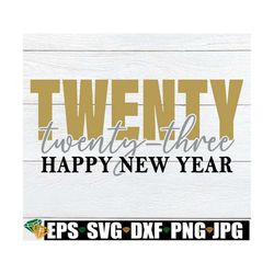 2023 Happy New year, 2023 New Year svg, Happy New Year svg, New Year svg, New Years svg, New Years Shirt SVG PNG, Digita