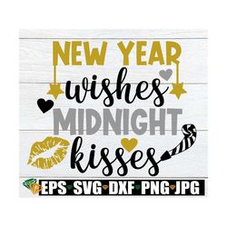 New Year wishes Midnight kisses. New Years svg. Midnight kisses svg. New Year's shirt design.Kids New Year's svg. Cute N