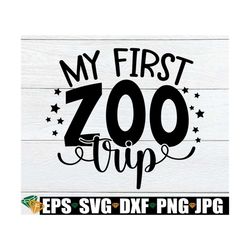 My First Zoo Trip, First Time At The Zoo, First Zoo Visit, Zoo svg, 1st Zoo Visit, Zoo Field Trip, Zoo Trip, Cut File, S