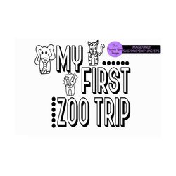 My First Zoo Trip. First zoo visit. First Zoo Trip. Baby, Kids. Zoo. First time. First Trip. Digital Download. Svg png d
