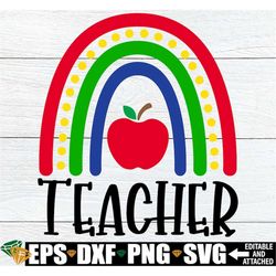 Teacher SVG, Teacher Rainbow svg, Teacher Appreciation, Teacher Shirt SVG, Teacher First Day Of School, Teacher png, Tea