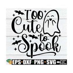 Too Cute To Spook, Girls Halloween Shirt SVG, Kids Halloween Shirt svg, Girls Halloween Tote svg, Girl Ghost svg, Trick