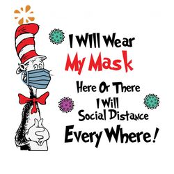 I WIll Wear My Mask Here Or There I Will Social Distance Every Where SVG, Dr Seuss Svg, Dr Seuss Quarantine Svg, Social