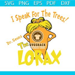 I Speak For The Trees The Lorax Svg, Dr Seuss Svg, Dr Seuss Quotes, Lorax Svg, Lorax Gift Svg, Lorax Quotes Svg, Lorax S