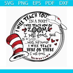 I Will Teach You In A Room Svg, Dr Seuss Svg, Quarantined Teacher Svg, Dr Seuss Teacher Svg, Cat In The Hat Svg, Teacher