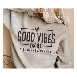Good Vibes Only SVG PNG, Good Vibes Mode Svg, Positive Vibes Svg, Inspirational Quote Svg, Motivational Svg, Positive Sv