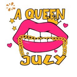 A Queen July Svg, Birthday Svg, July Queen Svg, Birthday Girl Svg, Girl Born In July Svg, July Svg, Lips Svg, Sexy Lips