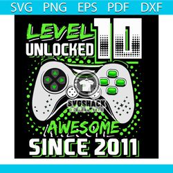 Level 10 Unlocked Awesome Since 2011 Svg, Birthday Svg, 10th Birthday Svg, 10 Years Old Svg, Born In 2011 Svg, Level 10