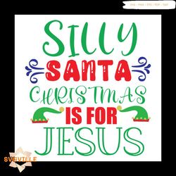 silly santa christmas for jesus elf hat svg, christmas svg, silly santa svg