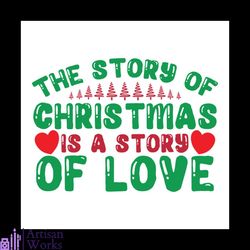 The Story Of Christmas IS A Story Of Love Svg, Christmas Svg