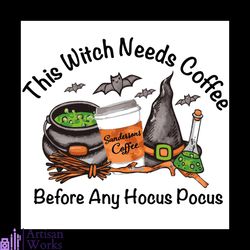 This Witch Needs Coffee Before Any Hocus Pocus Png
