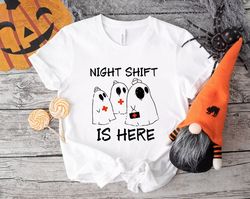 Night Shift Is Here Halloween Shirt, Spooky Nurse Shirt, Halloween Nurse Gift, Funny Ghost T-Shirt, Nursing Student Tee,