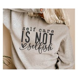 Self Care Is Not Selfish SVG PNG, Positive Svg, You Matter Svg, Be Kind Svg, Mental Health Matters Svg, Self Love Svg,To