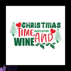 Christmas Time Mistletoe And Wine Svg, Christmas Svg, Christmas Time Svg