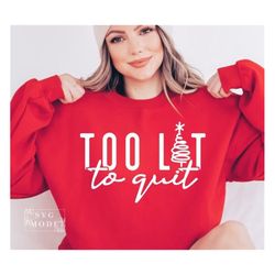 Too Lit To Quit SVG PNG, Christmas Vibes Svg, Christmas Jumper Svg, Sarcastic Christmas Shirt Svg, Merry Christmas Svg,