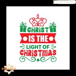 Christ Is The Light Of Christmas Svg, Christmas Svg, Christ Is The Light Svg