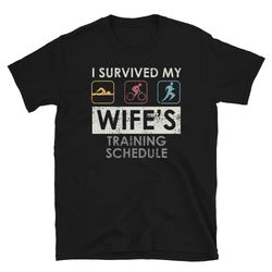 Survived my Wife's Training Schedule Triathlete T-Shirt-1