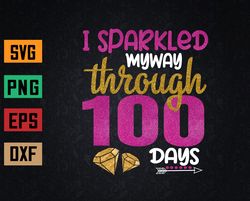 I Sparkled Through 100 Days Happy 100th Day Of School Svg, Eps, Png, Dxf, Digital Download