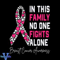In This Family No One Fights Alone Breast Cancer Awareness Svg