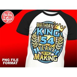 Mens 54th birthday png, 54th birthday sublimation king design download, 54th shirts png for men, sublimation designs dow