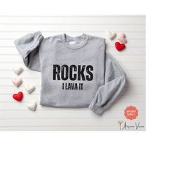 Rocks I Lava It, Geology Sweatshirt, Rock Hound Gift, Geology Tshirt, Geologist Shirt, Geology Gift, Rock Collector Gift