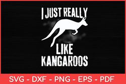 I Just Really Like Kangaroos Kangaroo Lover Svg Design