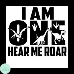 I Am One Hear Me Roar Svg, Trending Svg, Dinosaur Svg